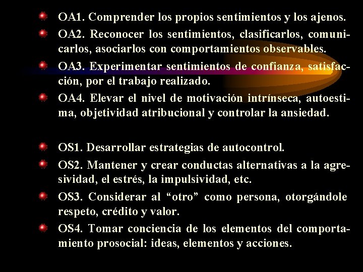 OA 1. Comprender los propios sentimientos y los ajenos. OA 2. Reconocer los sentimientos,