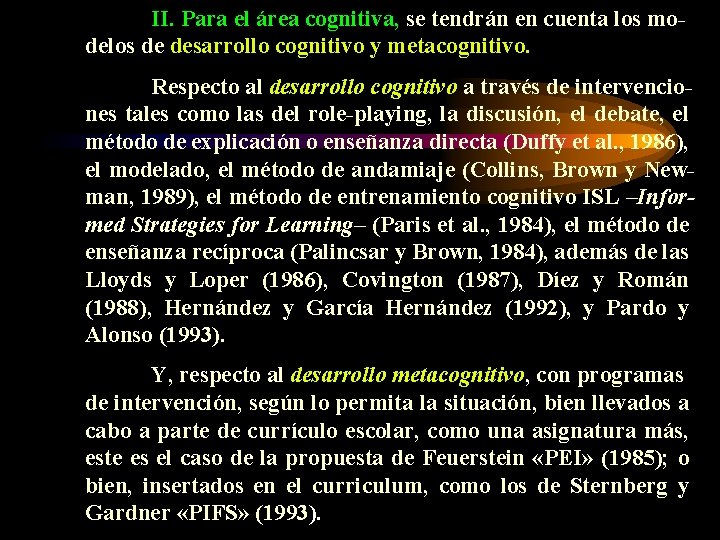 II. Para el área cognitiva, se tendrán en cuenta los modelos de desarrollo cognitivo