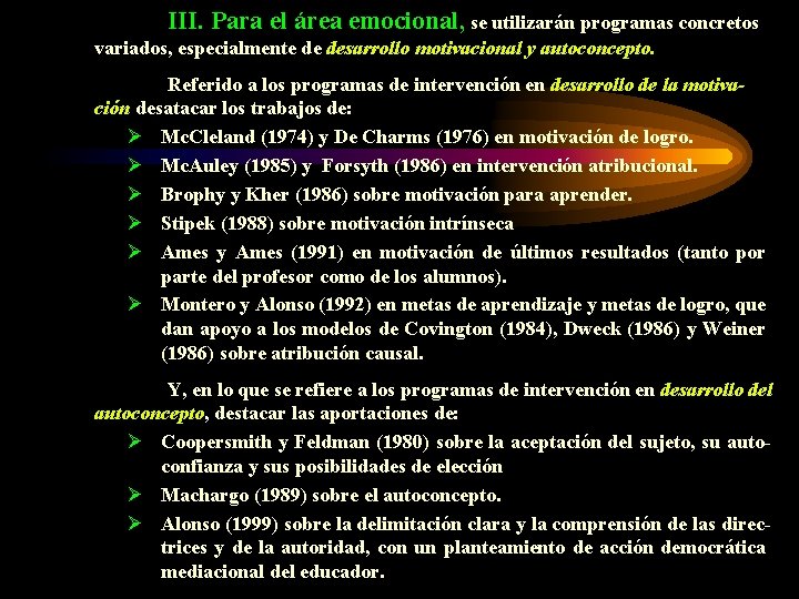 III. Para el área emocional, se utilizarán programas concretos variados, especialmente de desarrollo motivacional