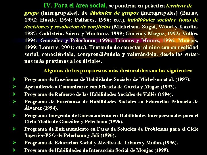 IV. Para el área social, se pondrán en práctica técnicas de grupo (intergrupales), de