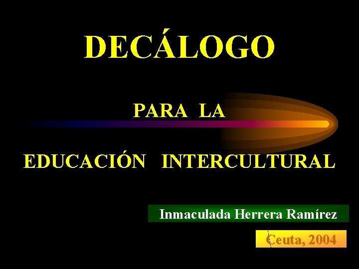 DECLOGO PARA LA EDUCACIN INTERCULTURAL Inmaculada Herrera Ramrez