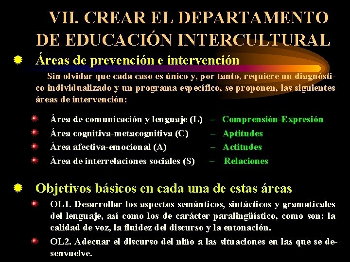VII. CREAR EL DEPARTAMENTO DE EDUCACIÓN INTERCULTURAL ® Áreas de prevención e intervención Sin