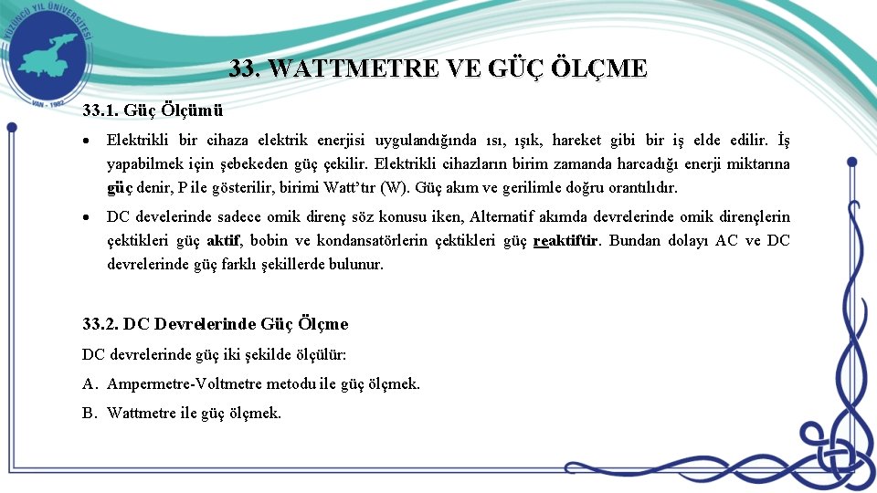 33. WATTMETRE VE GÜÇ ÖLÇME 33. 1. Güç Ölçümü Elektrikli bir cihaza elektrik enerjisi