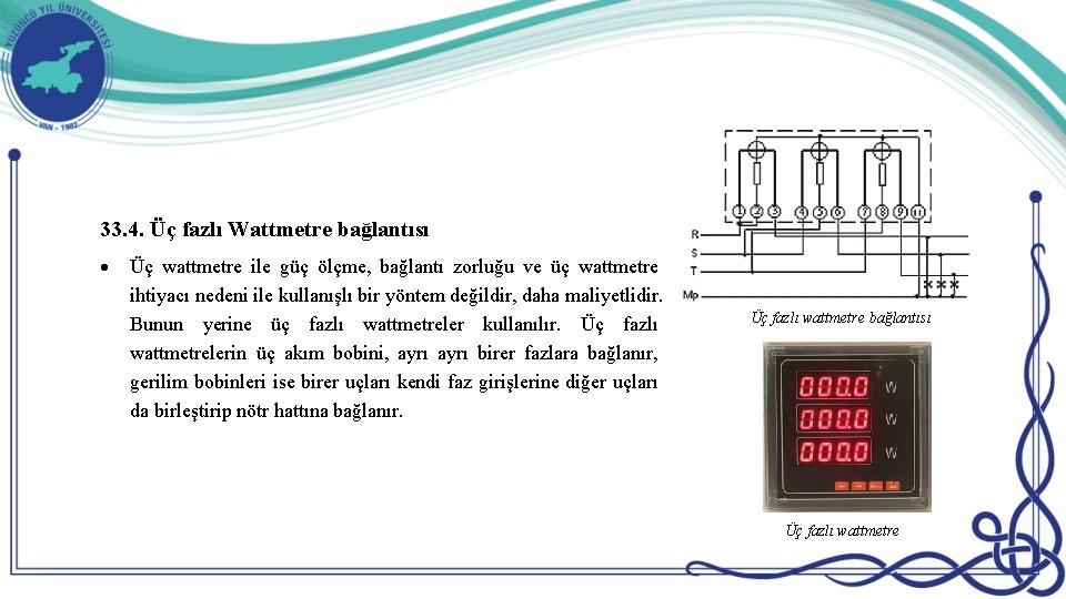 33. 4. Üç fazlı Wattmetre bağlantısı Üç wattmetre ile güç ölçme, bağlantı zorluğu ve