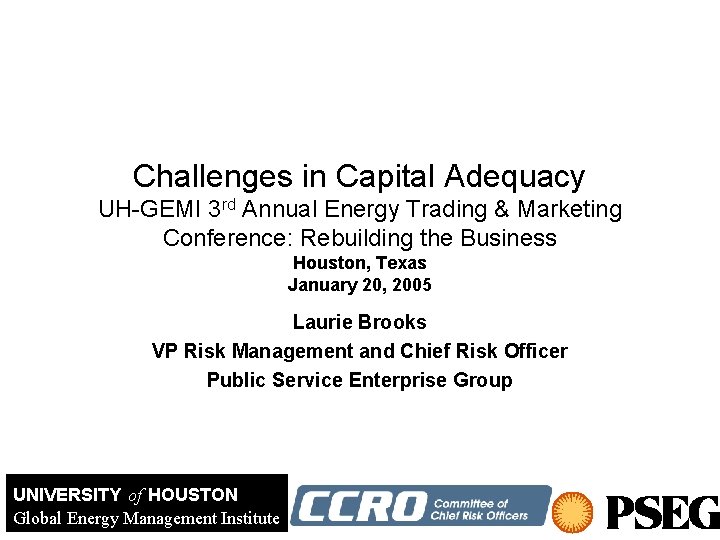 Challenges in Capital Adequacy UH-GEMI 3 rd Annual Energy Trading & Marketing Conference: Rebuilding