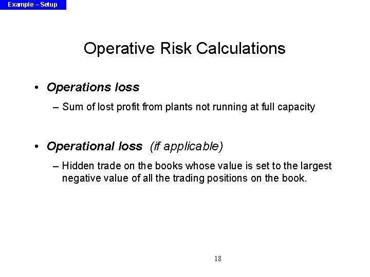 Example – Setup Operative Risk Calculations • Operations loss – Sum of lost profit
