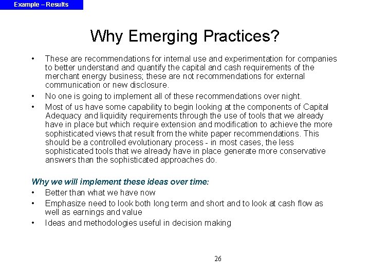 Example – Results Why Emerging Practices? • • • These are recommendations for internal