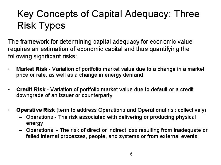 Key Concepts of Capital Adequacy: Three Risk Types The framework for determining capital adequacy