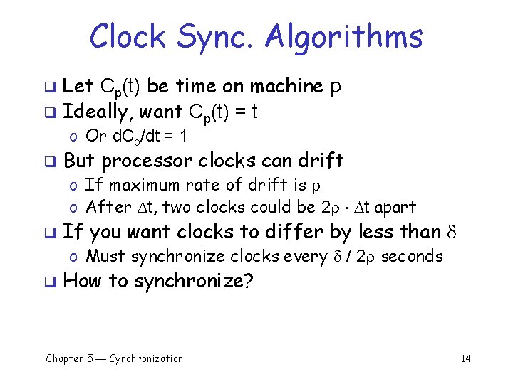 Clock Sync. Algorithms Let Cp(t) be time on machine p q Ideally, want Cp(t)