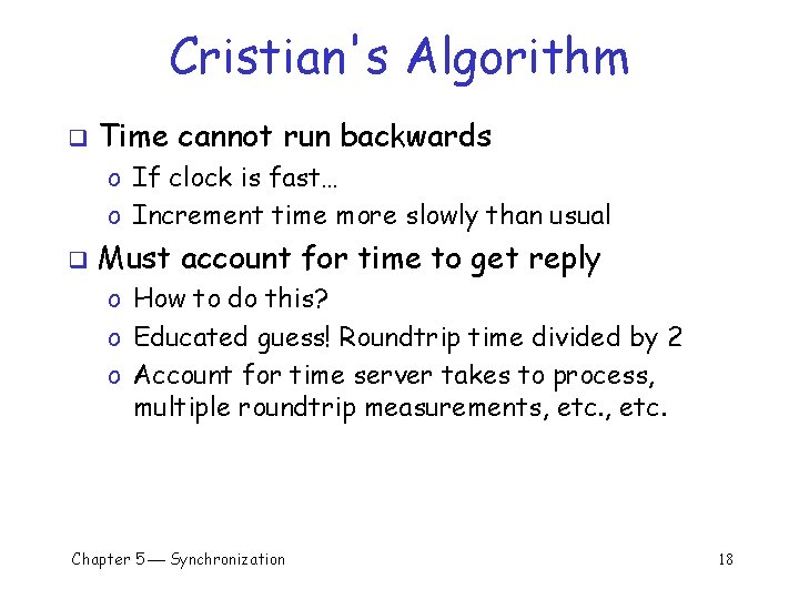 Cristian's Algorithm q Time cannot run backwards o If clock is fast… o Increment