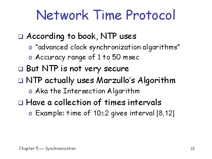 Network Time Protocol q According to book, NTP uses o “advanced clock synchronization algorithms”