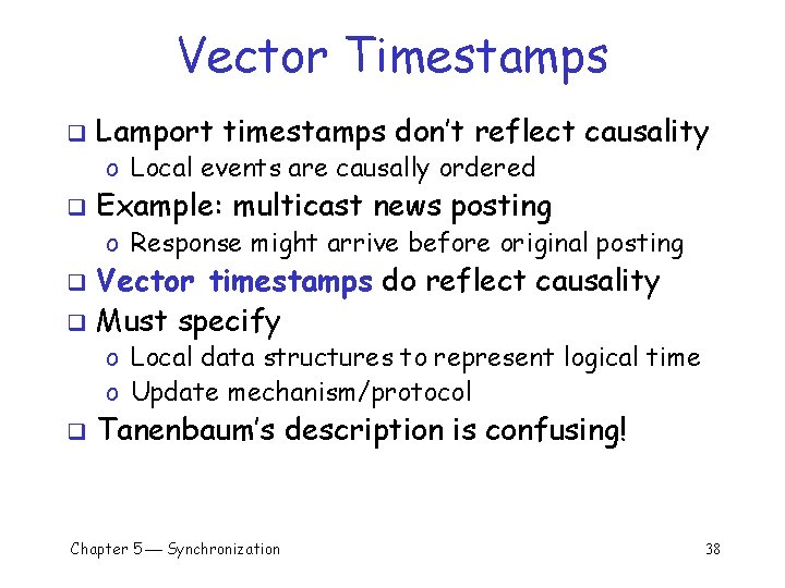 Vector Timestamps q Lamport timestamps don’t reflect causality o Local events are causally ordered