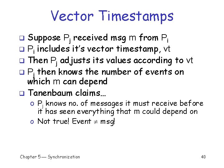 Vector Timestamps Suppose Pj received msg m from Pi q Pi includes it’s vector