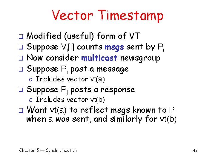 Vector Timestamp Modified (useful) form of VT q Suppose Vi[i] counts msgs sent by