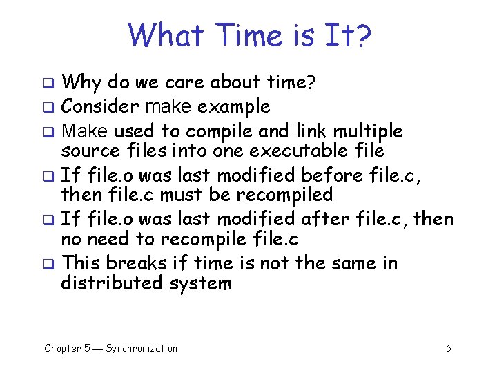 What Time is It? Why do we care about time? q Consider make example