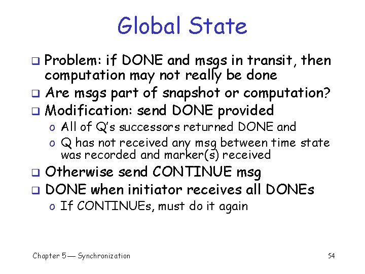 Global State Problem: if DONE and msgs in transit, then computation may not really