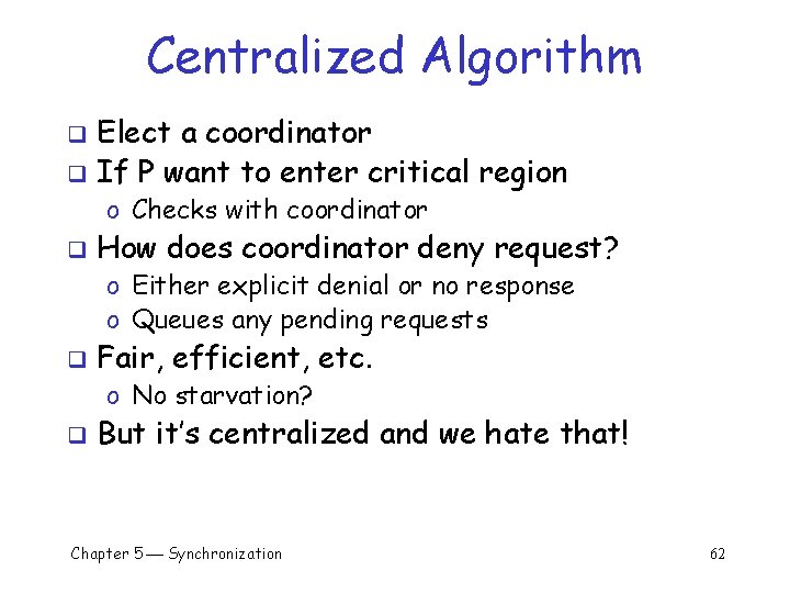 Centralized Algorithm Elect a coordinator q If P want to enter critical region q