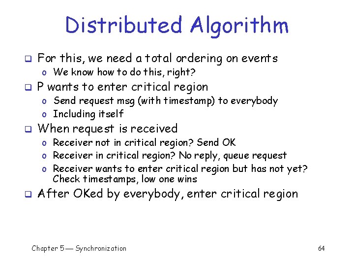 Distributed Algorithm q For this, we need a total ordering on events o We