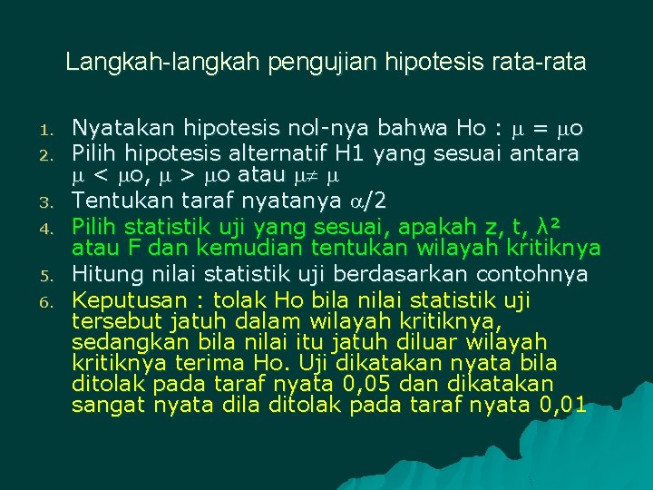 Langkah-langkah pengujian hipotesis rata-rata 1. 2. 3. 4. 5. 6. Nyatakan hipotesis nol-nya bahwa