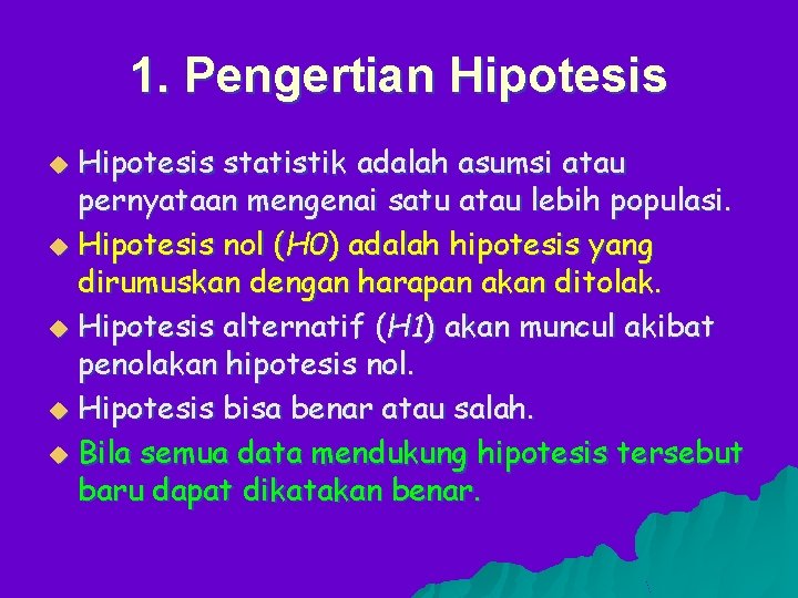 1. Pengertian Hipotesis statistik adalah asumsi atau pernyataan mengenai satu atau lebih populasi. u