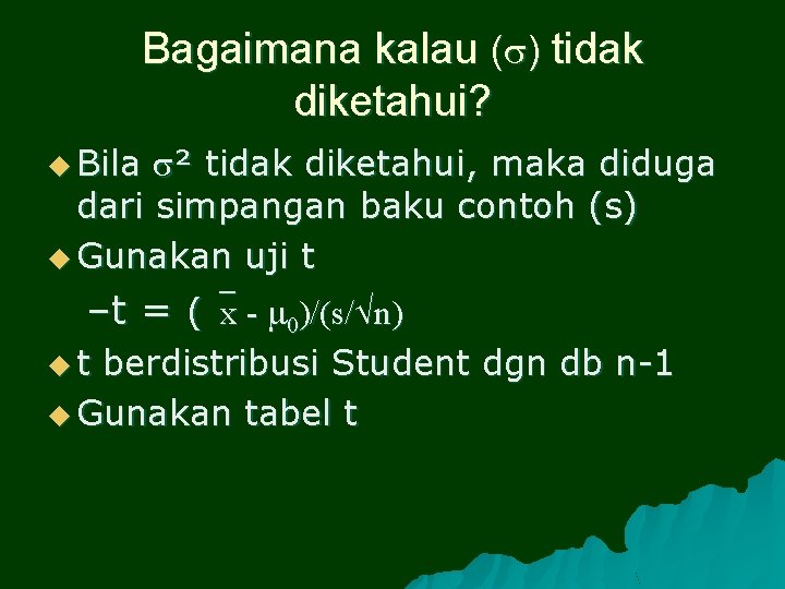 Bagaimana kalau ( ) tidak diketahui? u Bila ² tidak diketahui, maka diduga dari