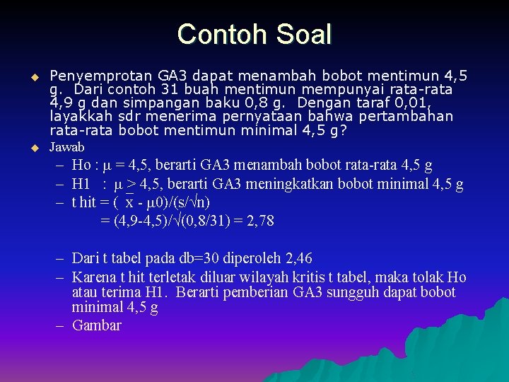 Contoh Soal u u Penyemprotan GA 3 dapat menambah bobot mentimun 4, 5 g.