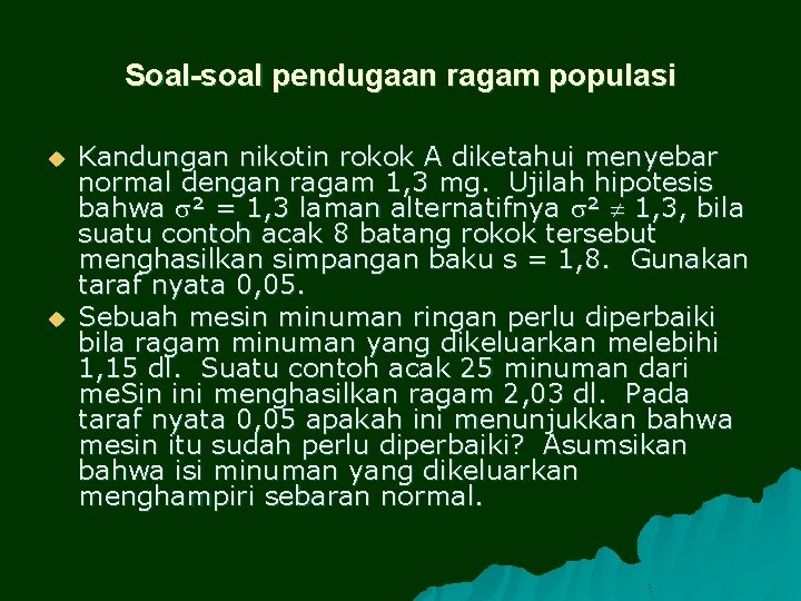 Soal-soal pendugaan ragam populasi u u Kandungan nikotin rokok A diketahui menyebar normal dengan