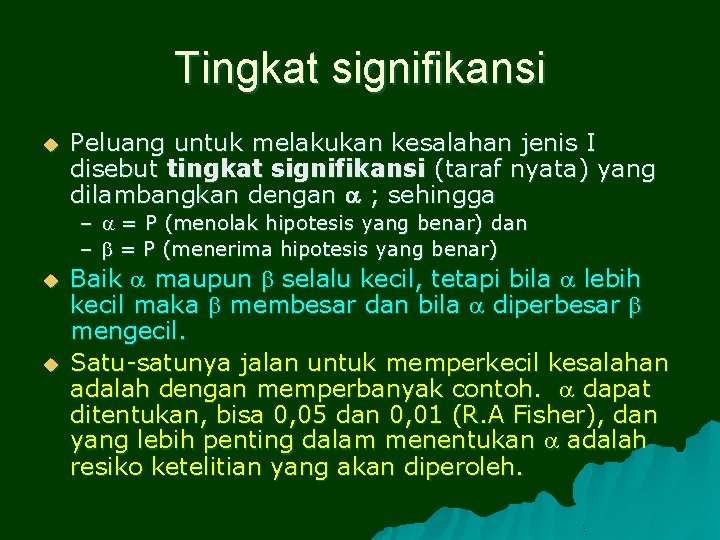 Tingkat signifikansi u Peluang untuk melakukan kesalahan jenis I disebut tingkat signifikansi (taraf nyata)