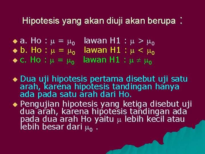 Hipotesis yang akan diuji akan berupa : a. Ho : = 0 lawan H