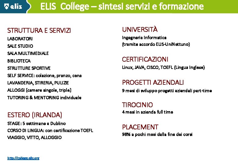 ELIS College – sintesi servizi e formazione STRUTTURA E SERVIZI LABORATORI SALE STUDIO SALA