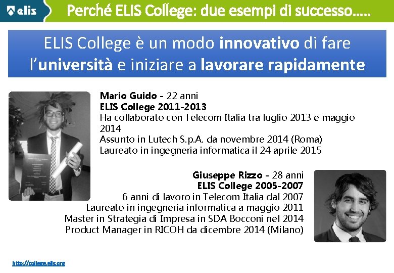 Perché ELIS College: due esempi di successo…. . 15/01/14 ELIS College è un modo