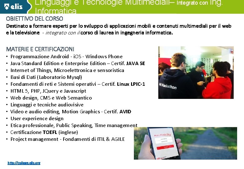 Linguaggi e Tecnologie Multimediali– Integrato con Ing. 15/01/14 Informatica OBIETTIVO DEL CORSO Destinato a