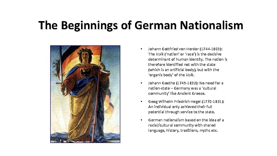 The Beginnings of German Nationalism • Johann Gottfried von Herder (1744 -1803): The Volk