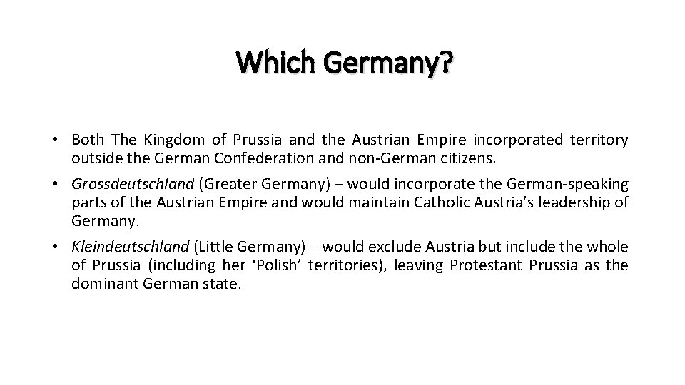 Which Germany? • Both The Kingdom of Prussia and the Austrian Empire incorporated territory