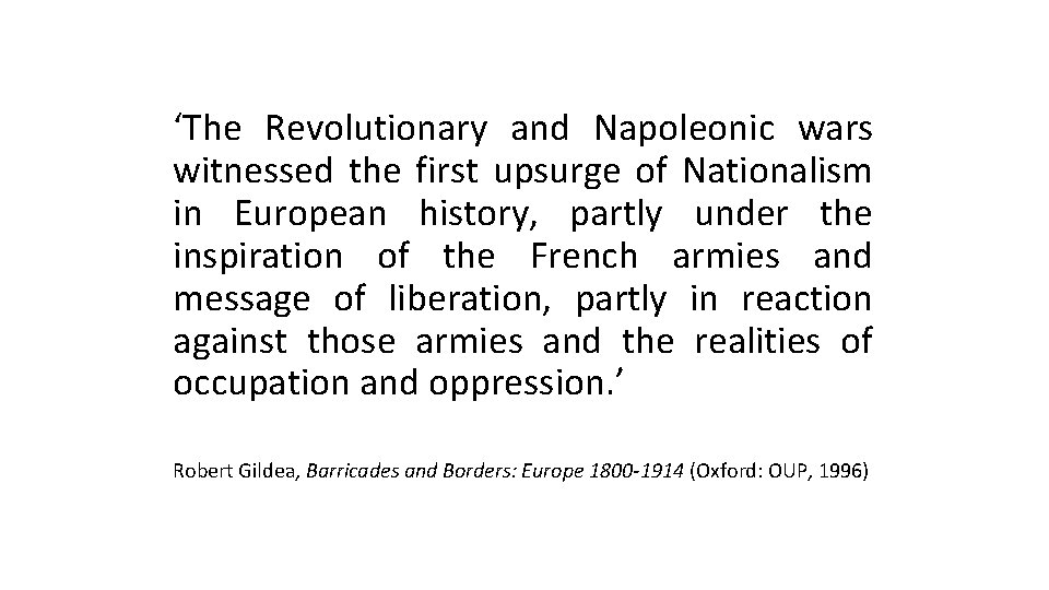 ‘The Revolutionary and Napoleonic wars witnessed the first upsurge of Nationalism in European history,