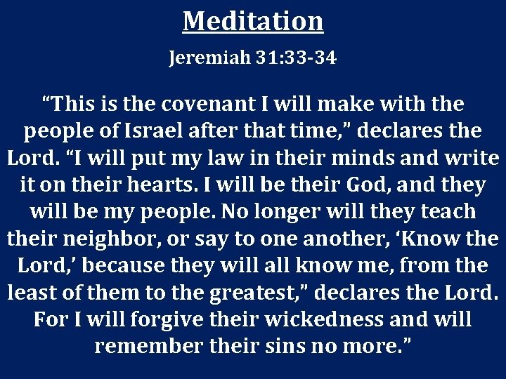 Meditation Jeremiah 31: 33 -34 “This is the covenant I will make with the