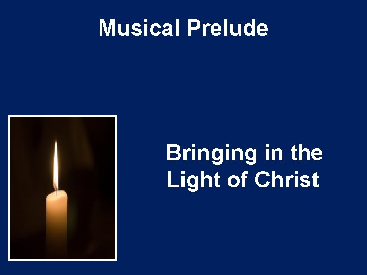 Musical Prelude Bringing in the Light of Christ 