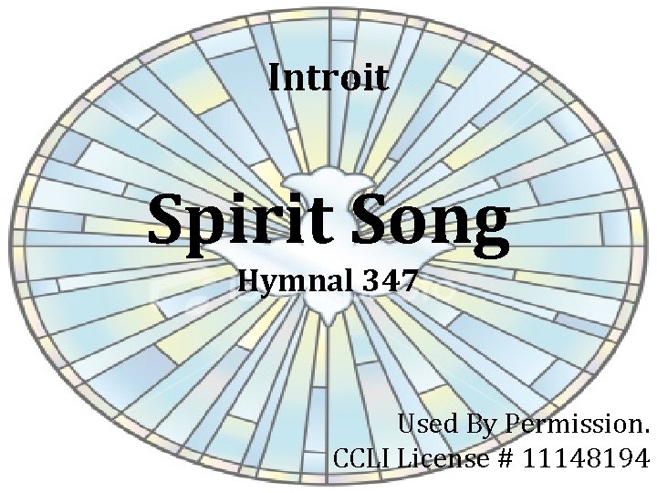 Introit Spirit Song Hymnal 347 Used By Permission. CCLI License # 11148194 