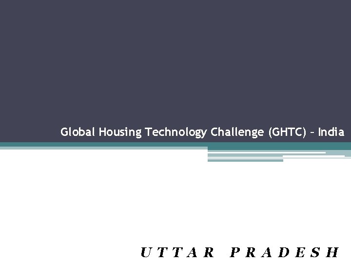 Global Housing Technology Challenge (GHTC) – India U T T A R P R