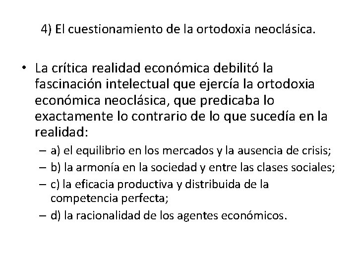 4) El cuestionamiento de la ortodoxia neoclásica. • La crítica realidad económica debilitó la