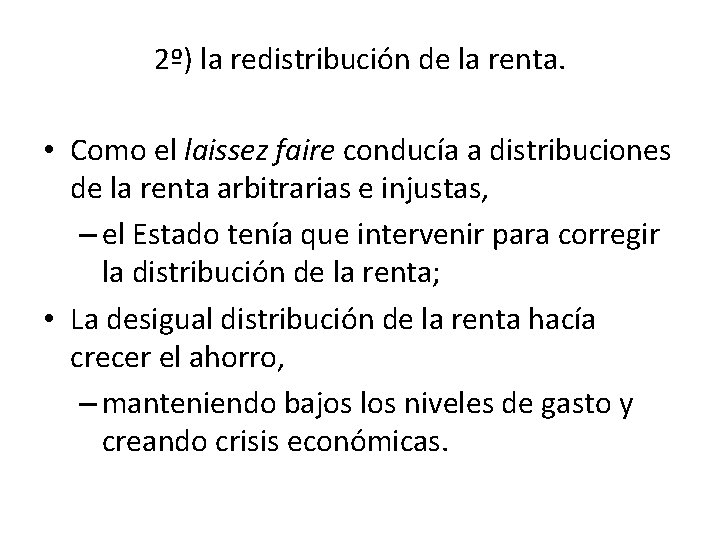 2º) la redistribución de la renta. • Como el laissez faire conducía a distribuciones