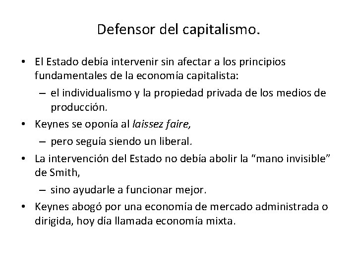 Defensor del capitalismo. • El Estado debía intervenir sin afectar a los principios fundamentales