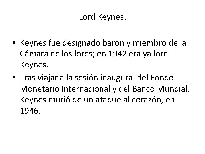 Lord Keynes. • Keynes fue designado barón y miembro de la Cámara de los