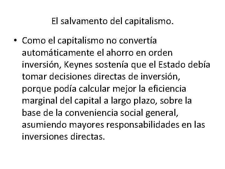 El salvamento del capitalismo. • Como el capitalismo no convertía automáticamente el ahorro en