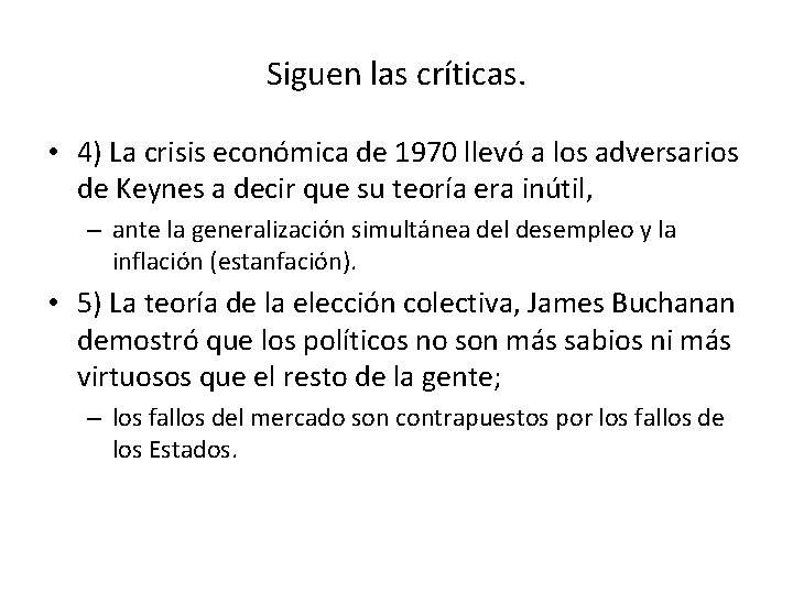 Siguen las críticas. • 4) La crisis económica de 1970 llevó a los adversarios