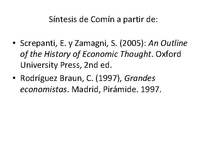 Síntesis de Comín a partir de: • Screpanti, E. y Zamagni, S. (2005): An