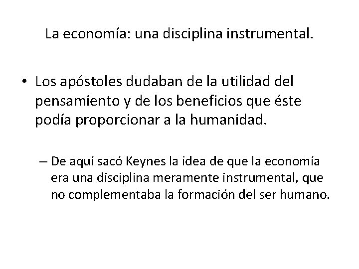 La economía: una disciplina instrumental. • Los apóstoles dudaban de la utilidad del pensamiento