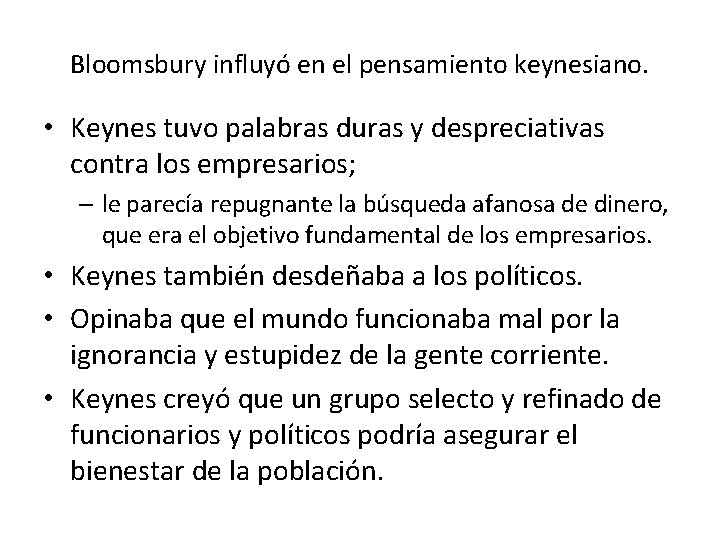 Bloomsbury influyó en el pensamiento keynesiano. • Keynes tuvo palabras duras y despreciativas contra