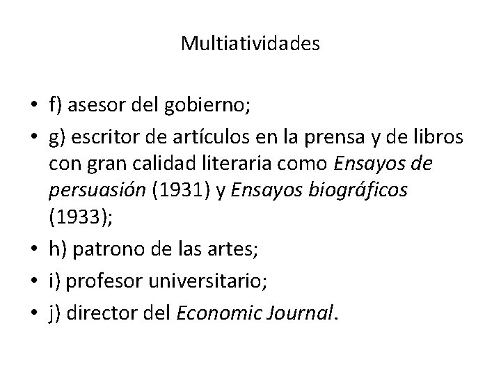 Multiatividades • f) asesor del gobierno; • g) escritor de artículos en la prensa