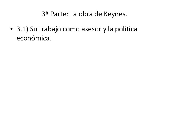 3ª Parte: La obra de Keynes. • 3. 1) Su trabajo como asesor y